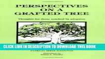 [PDF] Perspectives on a Grafted Tree: Thoughts for Those Touched by Adoption Full Online