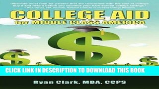 Best Seller College Aid for Middle Class America: Solutions to Paying Wholesale vs. Retail Free