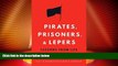Must Have PDF  Pirates, Prisoners, and Lepers: Lessons from Life Outside the Law  Best Seller