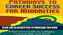 Ebook Pathways to Career Success for Minorities: A Resource Guide to Colleges, Financial Aid, and