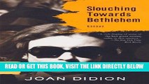 [FREE] EBOOK Slouching Towards Bethlehem: Essays (FSG Classics) BEST COLLECTION