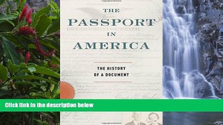 Full Online [PDF]  The Passport in America: The History of a Document  Premium Ebooks Online Ebooks