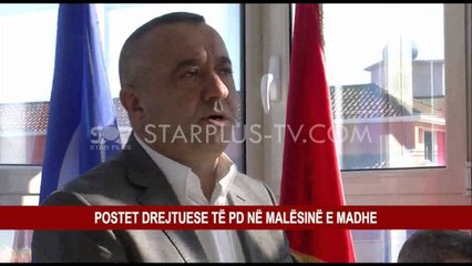 POSTET DREJTUESE TË PD NË MALËSINË E MADHE