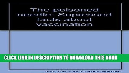 [PDF] The poisoned needle: Supressed facts about vaccination Popular Online