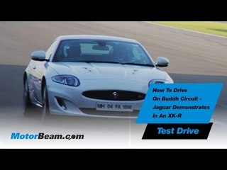 How To Drive On Buddh Circuit - Jaguar Demonstrates In An XK-R | MotorBeam