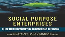 Best Seller Social Purpose Enterprises: Case Studies for Social Change Free Read