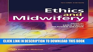 [FREE] EBOOK Ethics and Midwifery: Issues in Contemporary Practice, 2e ONLINE COLLECTION