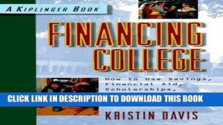 [New] Ebook Financing College: How to Use Savings, Financial Aid, Scholarships and Loans to Afford