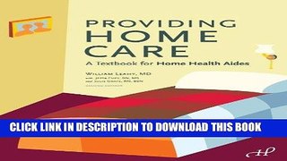 Ebook Providing Home Care: A Textbook for Home Health Aides Free Read