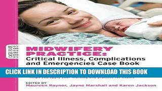 [FREE] EBOOK Midwifery Practice: Critical Illness, Complications And Emergencies Case Book (Case