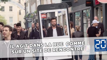 Il agit dans la rue (en gros lourd) comme sur un site de rencontre