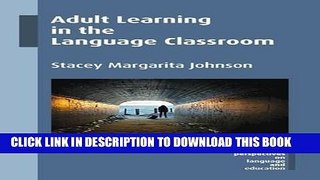 [Free Read] Adult Learning in the Language Classroom (New Perspectives on Language and Education)