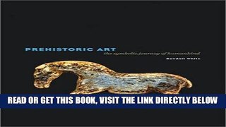 [READ] EBOOK Prehistoric Art: The Symbolic Journey of Humankind BEST COLLECTION