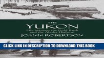[BOOK] PDF The Yukon: Life Between the Gold Rush and the Alaska Highway New BEST SELLER
