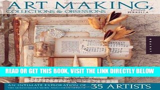 [READ] EBOOK Art Making, Collections, and Obsessions: An Intimate Exploration of the Mixed-Media