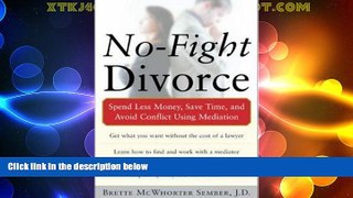 Big Deals  No-Fight Divorce: Spend Less Money, Save Time, and Avoid Conflict Using Mediation  Best