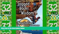 Big Deals  Jagged Rocks of Wisdom- Negotiation: Mastering the Art of the Deal  Full Read Most Wanted