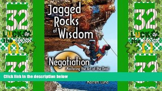 Big Deals  Jagged Rocks of Wisdom- Negotiation: Mastering the Art of the Deal  Full Read Most Wanted
