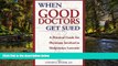 Must Have  When Good Doctors Get Sued: A Guide for Defendant Physicians Involved in Malpractice