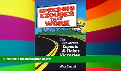 READ FULL  Speeding Excuses That Work: The Cleverest Copouts and Ticket Victories Ever  Premium