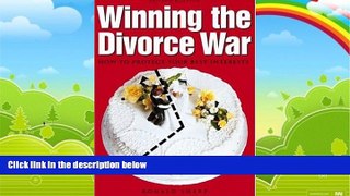 Books to Read  Winning the Divorce War: How to Protect Your Best Interests  Full Ebooks Most Wanted