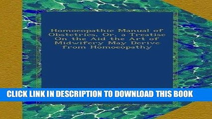 [READ] EBOOK Homoeopathic Manual of Obstetrics, Or, a Treatise On the Aid the Art of Midwifery May