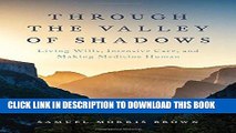 [READ] EBOOK Through the Valley of Shadows: Living Wills, Intensive Care, and Making Medicine