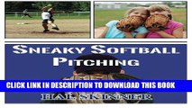 [PDF] Sneaky Softball Pitching: Sneaky Pitching Tactics to Destroy a Hitter s Timing Popular Online