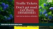 Big Deals  Traffic Tickets. Don t Get Mad.  Get Them Dismissed.: Traffic Ticket Tips, Must Knows,