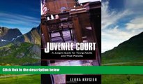 Big Deals  Juvenile Court: A Judge s Guide for Young Adults and Their Parents  Full Ebooks Most