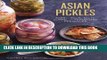 [New] PDF Asian Pickles: Sweet, Sour, Salty, Cured, and Fermented Preserves from Korea, Japan,