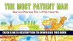 Read Now The Most Patient Man: Quran Stories for Little Hearts: Islamic Children s Books on the