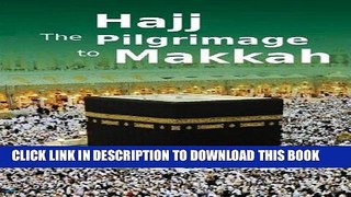 Read Now Hajj the Pilgrimage to Makkah: Islamic Books on the Quran, the Hadith and the Prophet