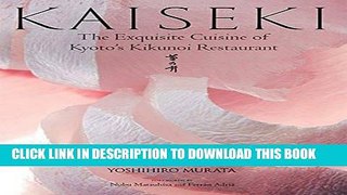 [New] Ebook Kaiseki: The Exquisite Cuisine of Kyoto s Kikunoi Restaurant Free Read