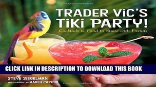 [New] Ebook Trader Vic s Tiki Party!: Cocktails and Food to Share with Friends Free Read