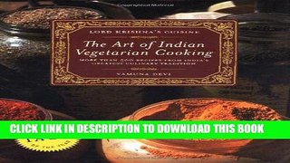 [New] Ebook Lord Krishna s Cuisine: The Art of Indian Vegetarian Cooking Free Read