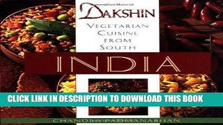 [New] Ebook Dakshin: Vegetarian Cuisine from South India Free Online