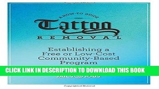 [READ] EBOOK Tattoo Removal: Establishing a Free or Low-Cost Community-Based Program, A How-to