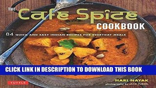 [New] Ebook The Cafe Spice Cookbook: 84 Quick and Easy Indian Recipes for Everyday Meals Free Online