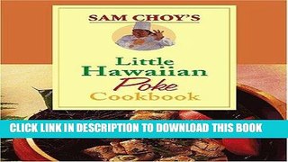 [New] Ebook Sam Choy s Little Hawaiian Poke Cookbook Free Read