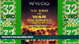 Big Deals  To End The War On Drugs, A Guide For Politicians, the Press and Public  Best Seller