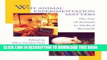 [READ] EBOOK Why Animal Experimentation Matters: The Use of Animals in Medical Research (New