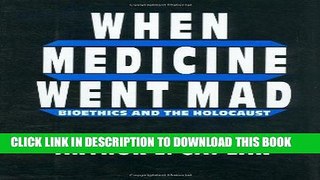 [READ] EBOOK When Medicine Went Mad: Bioethics and the Holocaust (Contemporary Issues in