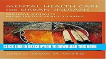 Ebook Mental Health Care for Urban Indians: Clinical Insights from Native Practitioners Free