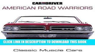 Read Now Car and Driver s American Road Warriors: Classic Muscle Cars Download Book