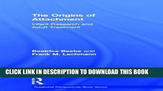 Best Seller The Origins of Attachment: Infant Research and Adult Treatment (Relational