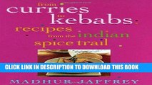 [New] Ebook From Curries to Kebabs: Recipes from the Indian Spice Trail Free Read