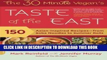 [New] Ebook The 30-Minute Vegan s Taste of the East: 150 Asian-Inspired Recipes--from Soba Noodles