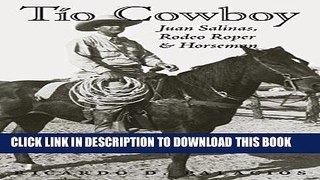 Read Now TÃ­o Cowboy: Juan Salinas, Rodeo Roper and Horseman (Fronteras Series, sponsored by Texas