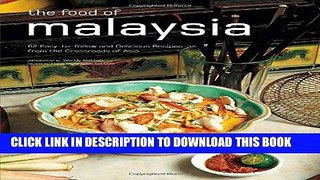 [New] Ebook The Food of Malaysia: 62 Easy-to-follow and Delicious Recipes from the Crossroads of